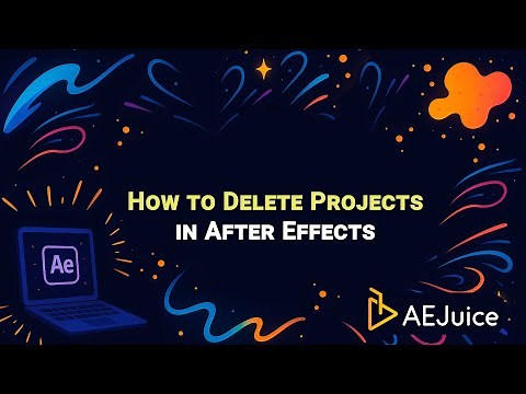 How to Delete Projects in After Effects – AEJuice Tutorials