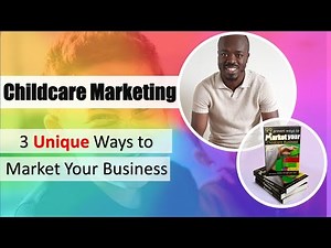 Childcare Marketing 005 - 3 UNIQUE ways to market your childcare business and help you stand out