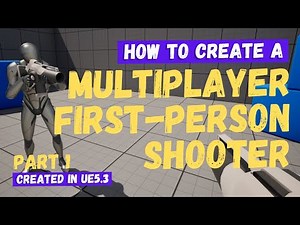 How To Make A Multiplayer FPS (First Person Shooter) - Part 1 - Unreal Engine 5 Tutorial