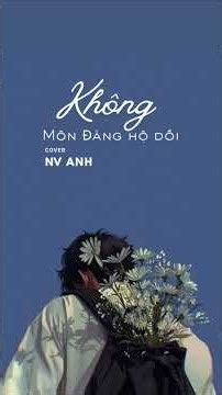 KHÔNG MÔN ĐĂNG HỘ ĐỐI | NGUYỄN VĨ | NV ANH - COVER