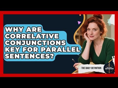 Why Are Correlative Conjunctions Key For Parallel Sentences? - The Daily Definition