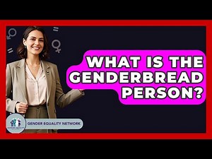 What Is The Genderbread Person? - Gender Equality Network