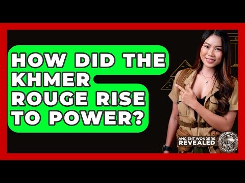 How Did The Khmer Rouge Rise To Power? - Ancient Wonders Revealed