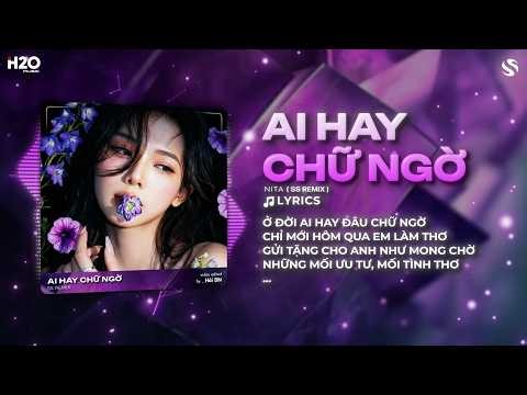 Ai Hay Chữ Ngờ Remix (SS Remix) - Ở Đời Ai Hay Đâu Chữ Ngờ Chỉ Mới Hôm Qua Anh Làm Thơ Remix Tiktok