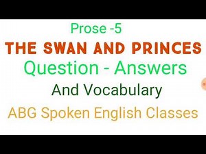 Class-8 | Unit -5 | The Swan and Princes ( QuestionAnswers) ಕನ್ನಡದಲ್ಲಿ ವಿವರಣೆ