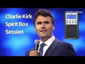 Charlie Kirk Celebrity Spirit Box Session Interview Ghost Box EVP