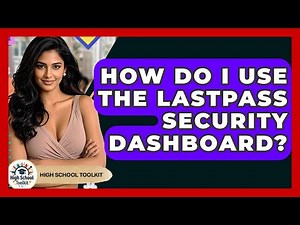 How Do I Use The LastPass Security Dashboard? - High School Toolkit