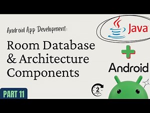 Android App Development with Java – Part 11: Room Database & Architecture Components
