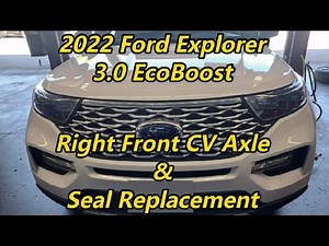2022 Ford Explorer 3.0 EcoBoost - Right Front CV Axle & Seal Replacement - Quick Tips