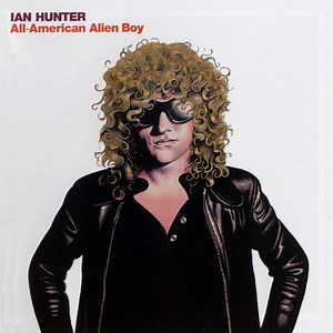 Ian Hunter - All-American Alien Boy