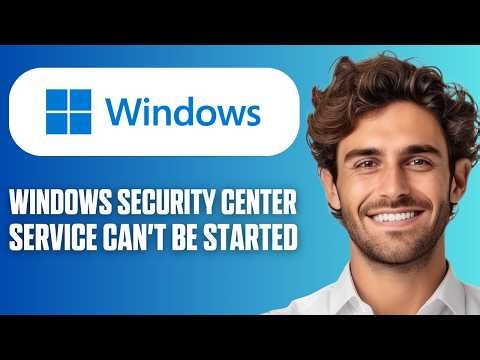 How To Fix Windows Security Center Service Can't Be Started (Full Guide 2026)