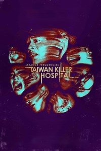 Stream Strange Frequencies: Taiwan Killer Hospital (2024): Find it on Netflix, Prime Video, Hulu & more