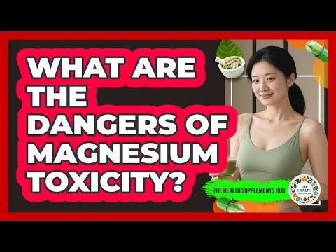 What Are The Dangers Of Magnesium Toxicity? - The Health Supplement Hub