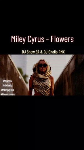 Miley Cyrus - Flowers (DJ Snow SA & DJ Chello RMX) @DJ Snow SA #SAMA28 #djchelloremix #djproducerremixer #fyp #foryoupage #djchello #chello_beats #flowersremix #mileycyrusflowers