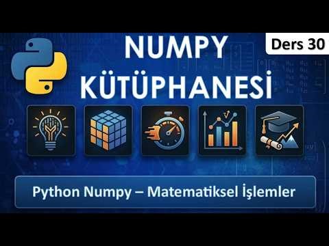 Python NumPy Matematiksel İşlemler | Array İşlemleri, np.std, np.dot ve Broadcasting - Ders 30