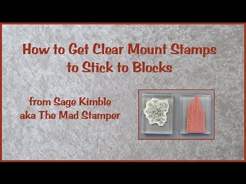 How to Get Clear Mount Stamps to Stick to the Blocks