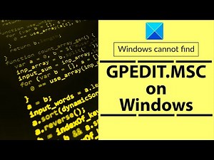 Windows cannot find GPEDIT.MSC on Windows 11/10