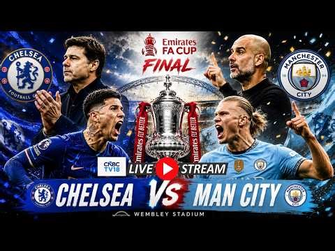 Man City vs Chelsea Final LIVE: FA Cup Final 2026 at Wembley Stadium | Manchester City Match | N18G