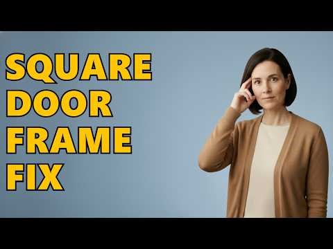 How To Fix A Door Frame That Is Not Square?