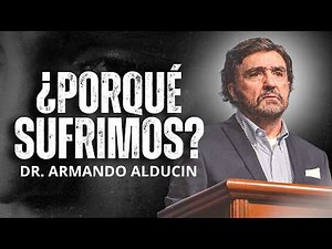 The Most Powerful EXPLANATION of Human SUFFERING | Dr. Armando Alducin