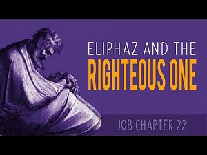 Job Chapter 22: Eliphaz and the Righteous One
