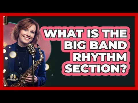 What Is The Big Band Rhythm Section?