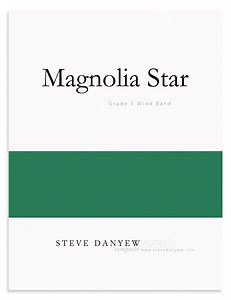 Magnolia Star (Wind Band) — Steve Danyew | Composer