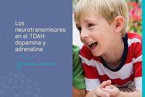El TDAH y los neurotransmisores. Los secretos de la dopamina, la adrenalina