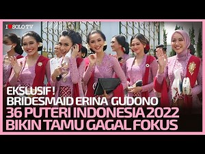 MOMEN KEDATANGAN BRIDESMAID ERINA GUDONO, 36 PUTRI INDONESIA BIKIN TAMU SALAH FOKUS.