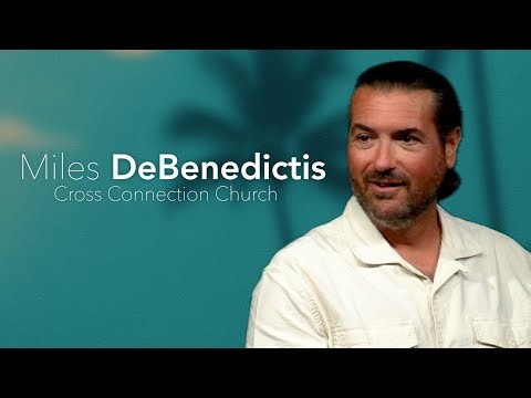 Guest Pastor Miles DeBenedictis | Cross Connection Church