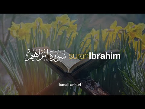 Surah Ibrahim سورة ابراهيم - Ismail Ali Nuri إسماعيل النوري | Tadabbur Daily