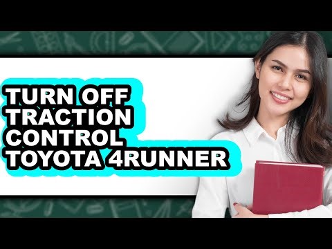 How to Turn Off Traction Control in Toyota 4Runner - Full Guide