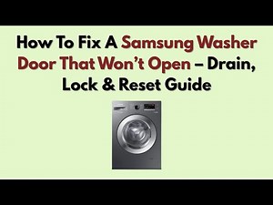 How To Fix A Samsung Washer Door That Won’t Open – Drain, Lock & Reset Guide