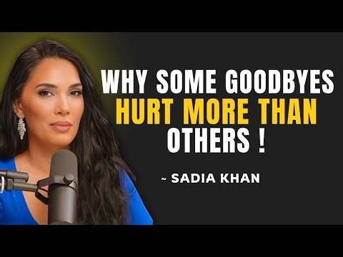Why Some Goodbyes Hurt More Than Others💔 || Sadia Khan || Relationship Coach