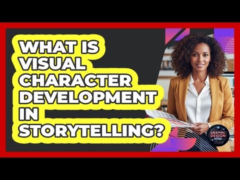 What Is Visual Character Development In Storytelling?