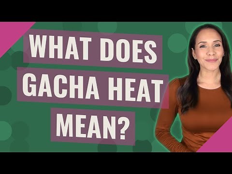 What does Gacha heat mean?