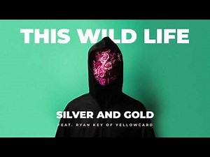 This Wild Life - Silver and Gold (feat. Ryan Key of Yellowcard) [Official Audio]