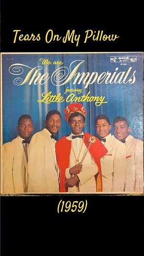 The Imperials (feat. Little Anthony): Tears On My Pillow (1959)