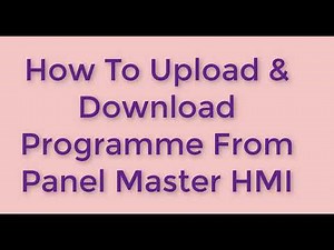 How to Upload and Download Programme From Panel Master HMI