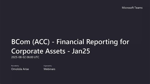 BCom (ACC) - Financial Reporting for Corporate Assets - Jan25-20250802_080029-Meeting Recording