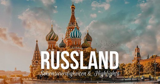 Russland Highlights: 10 großartige Dinge, die du in Russland gesehen und gemacht haben solltest