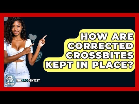 How Are Corrected Crossbites Kept In Place? - The Pro Dentist