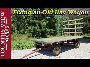 Fixing the old hay wagon we bought