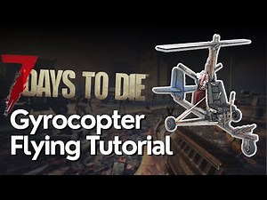 How to Fly The Gyrocopter in 7 Days to Die