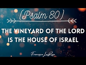 Psalm 80 - The Vineyard of the Lord - Francesca LaRosa (Lyric Video)