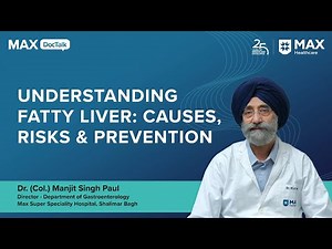 Understanding Fatty Liver: Causes, Risks & Prevention | Dr. (Col.) Manjit Singh Paul