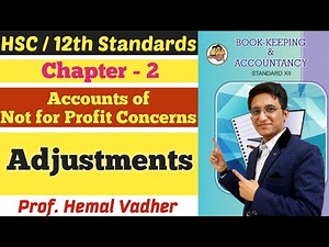 Account of Not for Profit Concerns | Adjustment in NPO | Chapter - 2 | Class 12th | Hemal Sir |