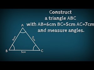Construct a triangle ABC with AB=6cm BC=5cm AC=7cm and measure the angles. shsirclasses.