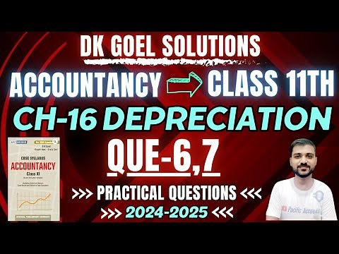 DEPRECIATION CLASS 11 | DK GOEL | CH 16 | ACCOUNTANCY | Q-6 | Q-7 | ORIGINAL COST METHOD | SLM |11TH