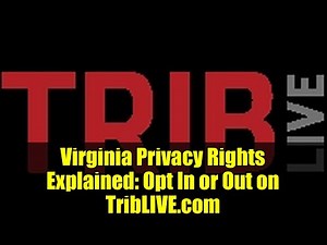 Virginia Privacy Rights Explained: Opt In or Out on TribLIVE.com